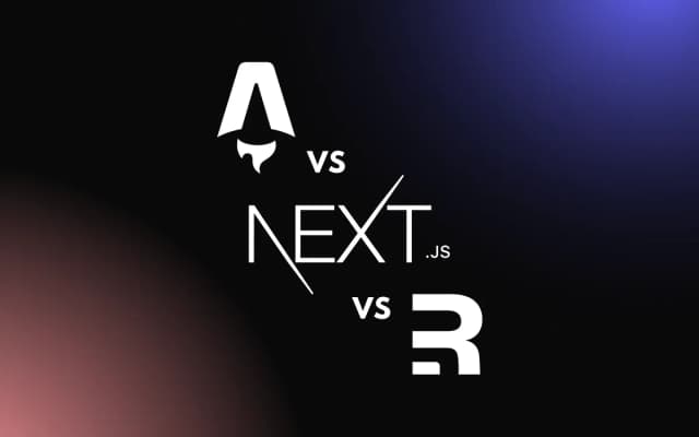Astro vs. Next.js vs. Remix — Which One Should You Use for Your Next Project?